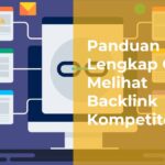 Panduan Lengkap Cara Melihat Backlink Kompetitor