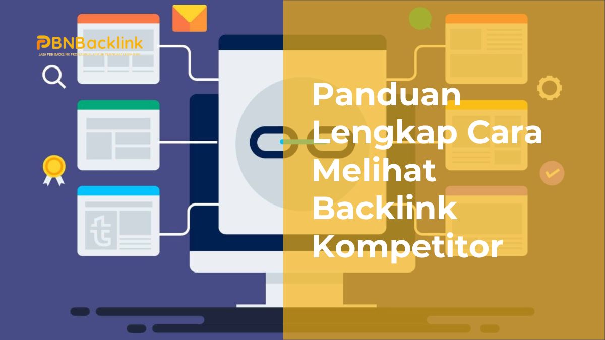 Panduan Lengkap Cara Melihat Backlink Kompetitor