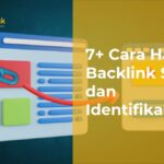 7+ Cara Hapus Backlink Spam dan Identifikasinya