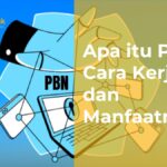 Apa itu PBN, Cara Kerja dan Manfaatnya