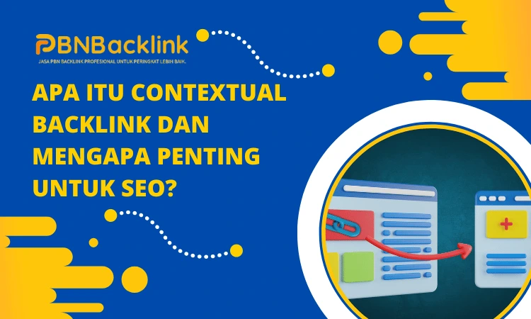 Apa itu Contextual Backlink dan Mengapa Penting untuk SEO