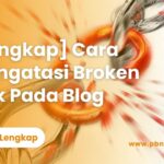 Cara Mengatasi Broken Link Pada Blog