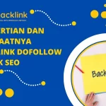 Pengertian dan Manfaatnya Backlink Dofollow untuk SEO